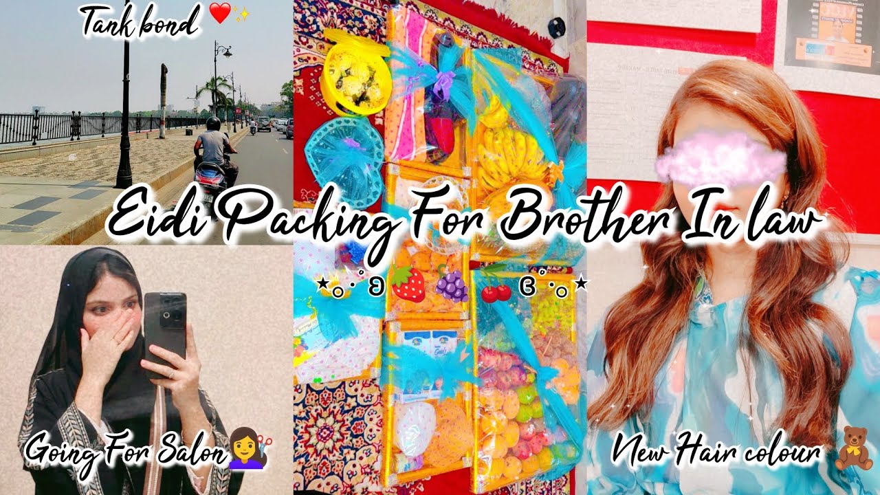 ✨Eidi Packing For Brother In Law🍒🍇🍍🥭||Going For Salon 💇‍♀️||Self Pampering & Hair Colour 👩‍🦰💃🏻#Eid