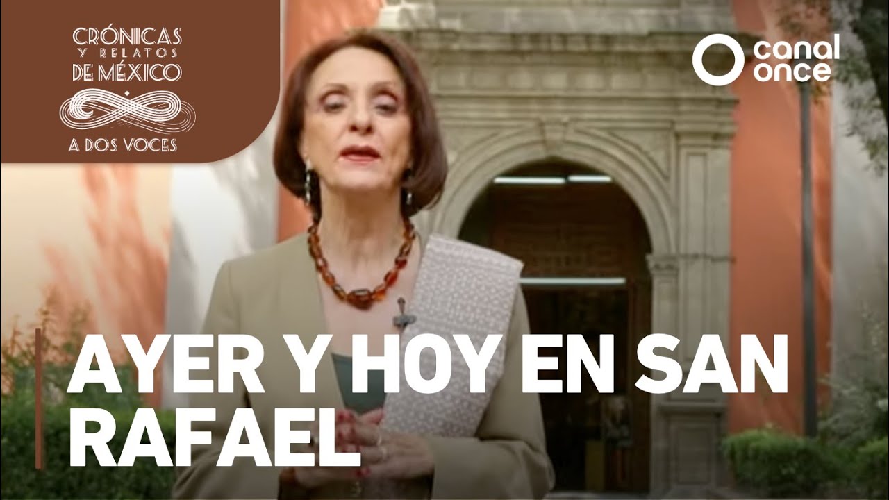 Crónicas y relatos de México - Ayer y hoy en San Rafael (10/04/2014)