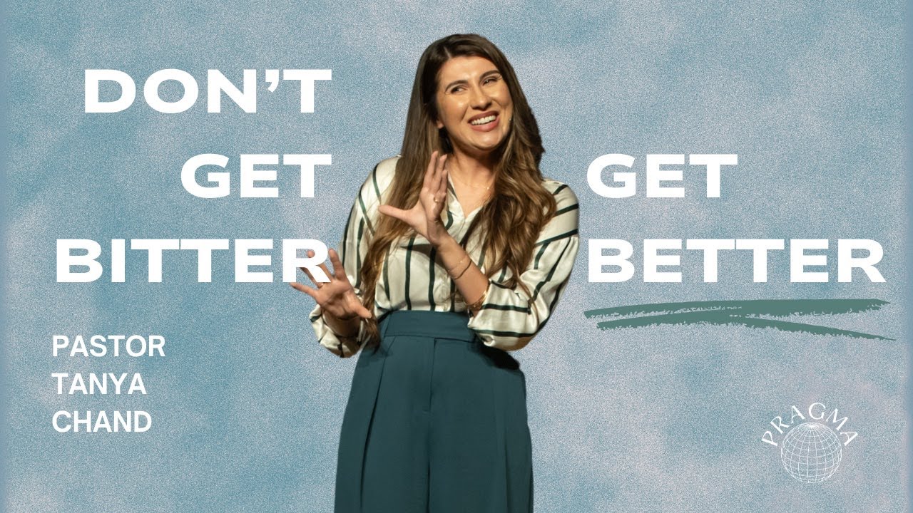 Don't Get Bitter, Get Better | Tanya Chand