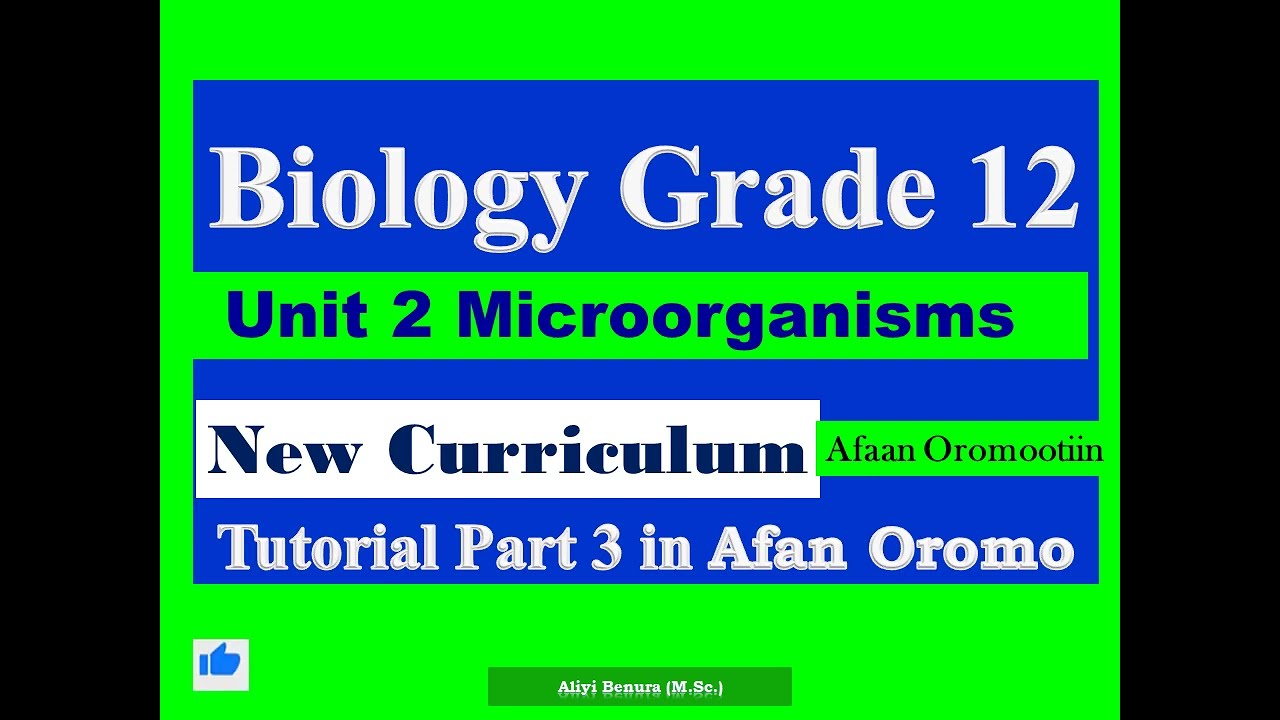 New Curriculum Biology Grade 12 Unit 2 Microorganisms Tutorial Part 3 in Afan Oromo