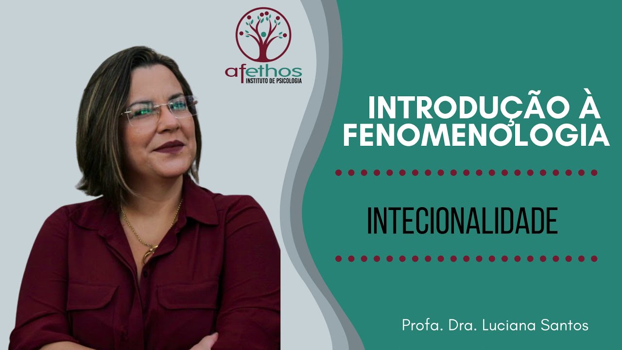 Trecho de aula com 'Introdução à Fenomenologia' - Intencionalidade