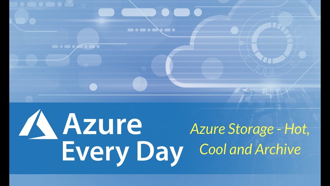 Azure Storage - Hot, Cool and Archive