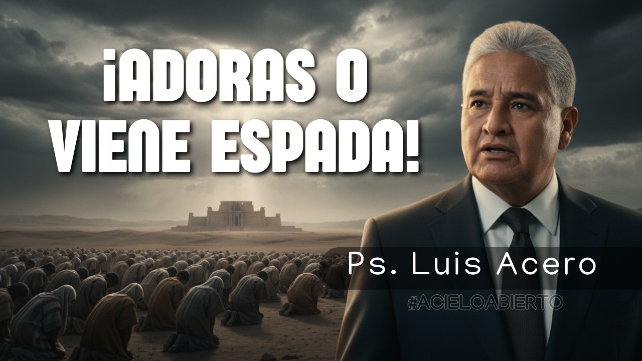 ¡SI NO SALES A ADORAR, VIENE LA ESPADA! | A Cielo Abierto – Ps. Luis Acero