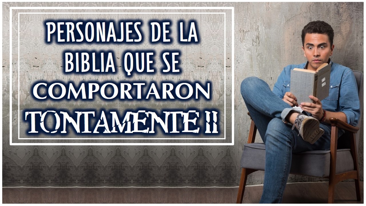 Personajes de la Biblia que se comportaron Tontamente II