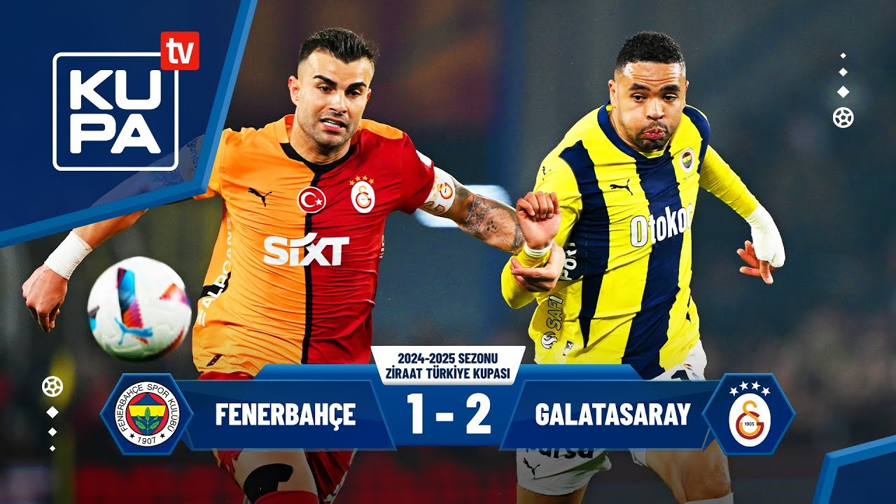 Fenerbah&ccedil;e 1-2 Galatasaray | Ziraat T&uuml;rkiye Kupası &Ccedil;eyrek Final | 02.04.2025