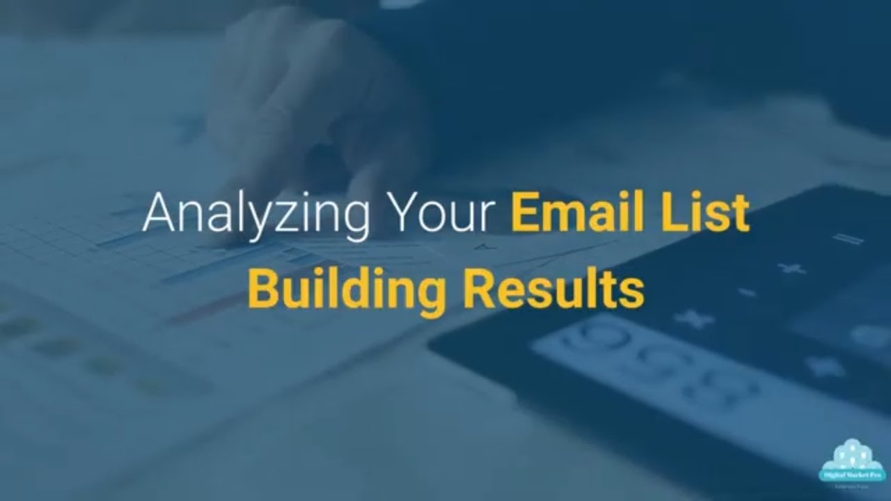 Email List Building 10: Analyzing Your Email List Building Results