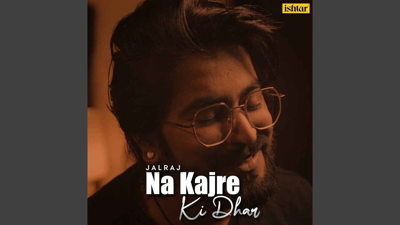 Na Kajre Ki Dhar