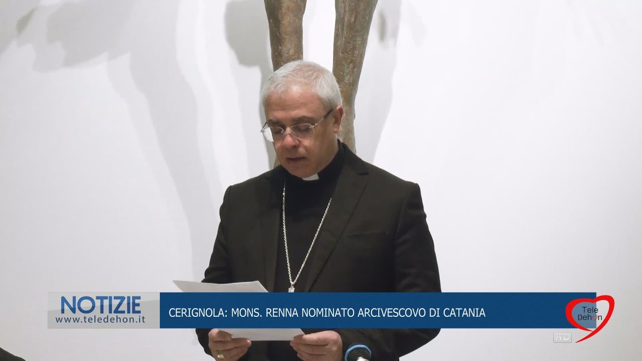 CERIGNOLA: MONS. RENNA NOMINATO ARCIVESCOVO DI CATANIA