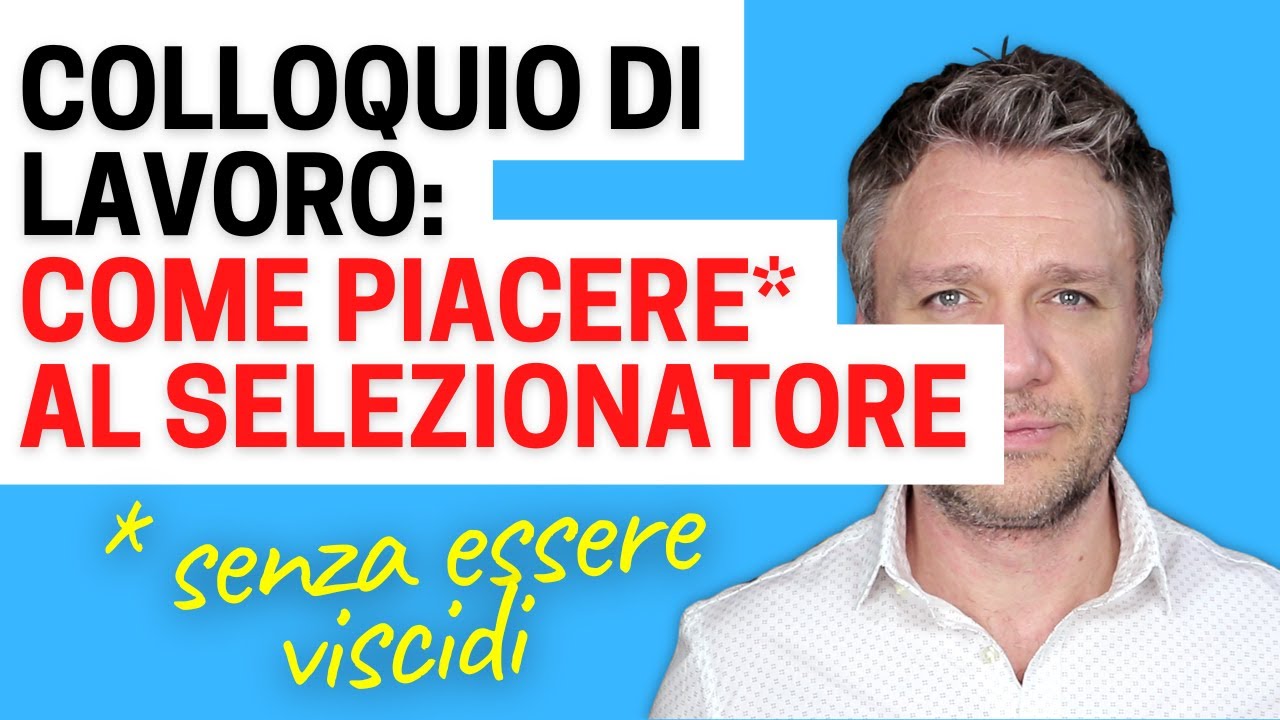 Come piacere al selezionatore senza essere viscidi al colloquio di lavoro