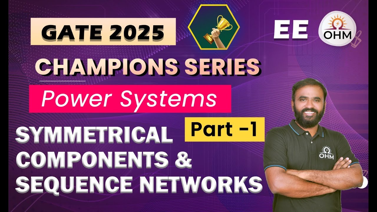 POWER SYSTEMS | Symmetrical Components & Sequence Networks - Part 1 | Concepts & Questions #gate2025