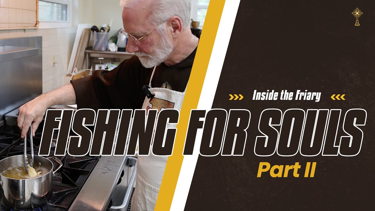 Fishing for Souls - Part 2 | Inside the Friary