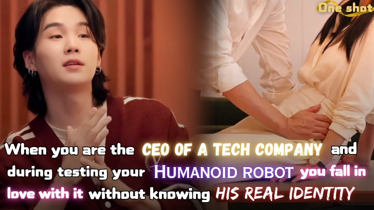 When you are the CEO and during testing your Humanoid robot, you fall in love with it || Yoongi ff