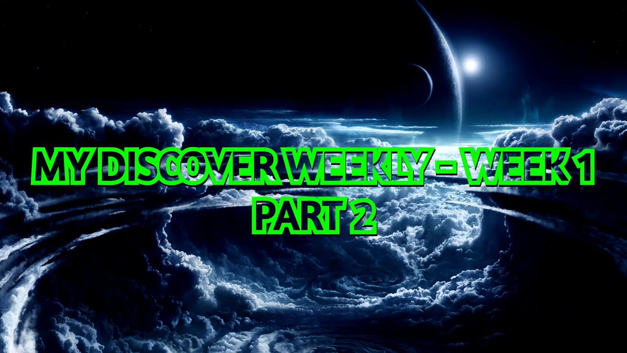 MY DISCOVER WEEKLY - WEEK 1 pt.2 | PLAYLIST | SPOTIFY