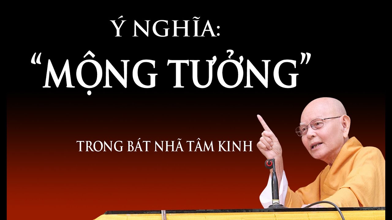 Ý nghĩa MỘNG TƯỞNG trong Bát Nhã Tâm Kinh - Kinh Thủ Lăng Nghiêm kỳ 71 - HT.Từ Thông