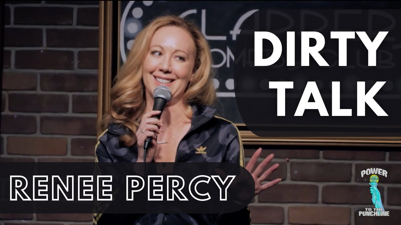 Renée Percy | Dirty Talk | Power to the Punchline