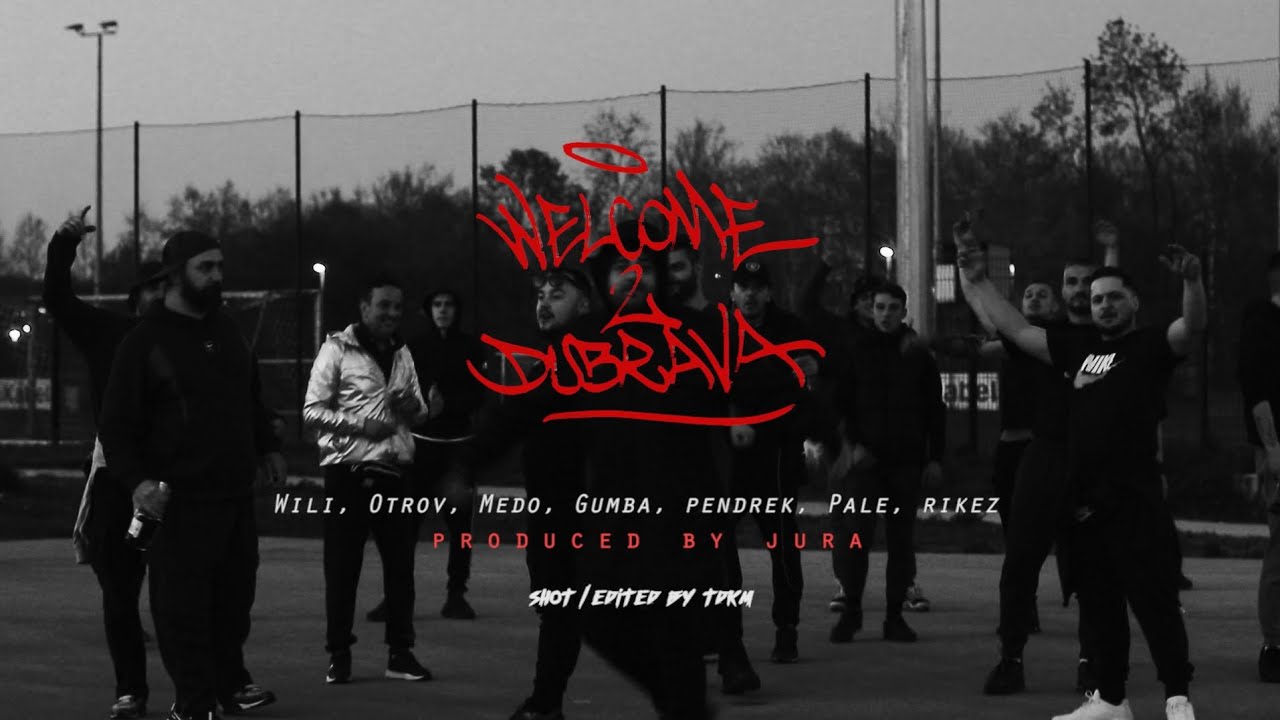 WELCOME 2 DUBRAVA - Wili x Otrov x Medo x Gumba x Pendrek x Pale x Rikez (VIDEO)