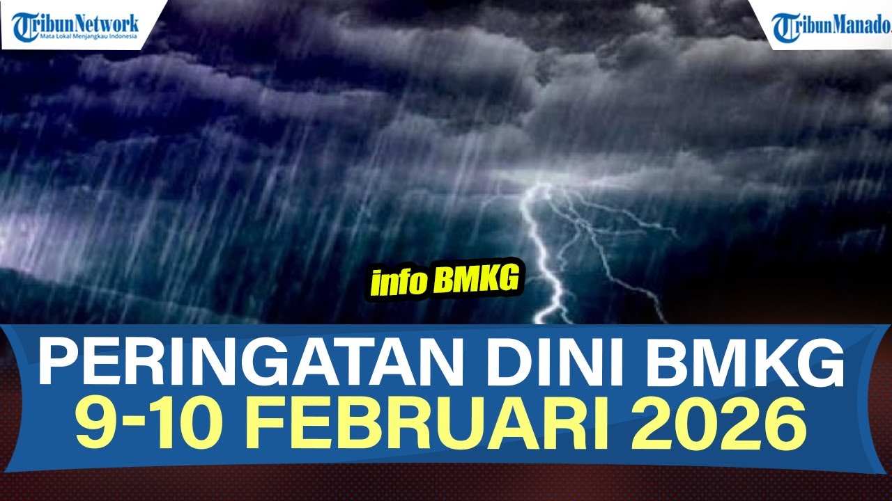 BMKG BERI PERINGATAN DINI CUACA 9-10 FEBRUARI 2026, CEK WILAYAHMU
