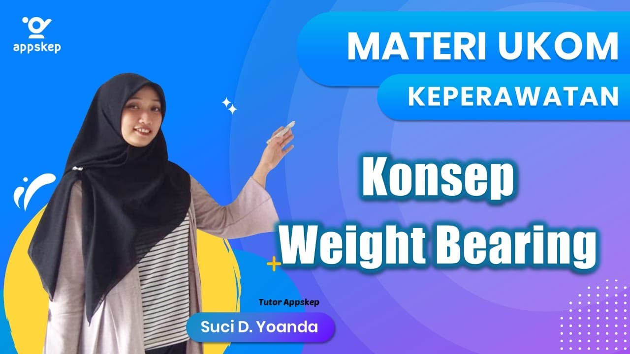 MATERI UKOM : KONSEP WEIGHT BEARING