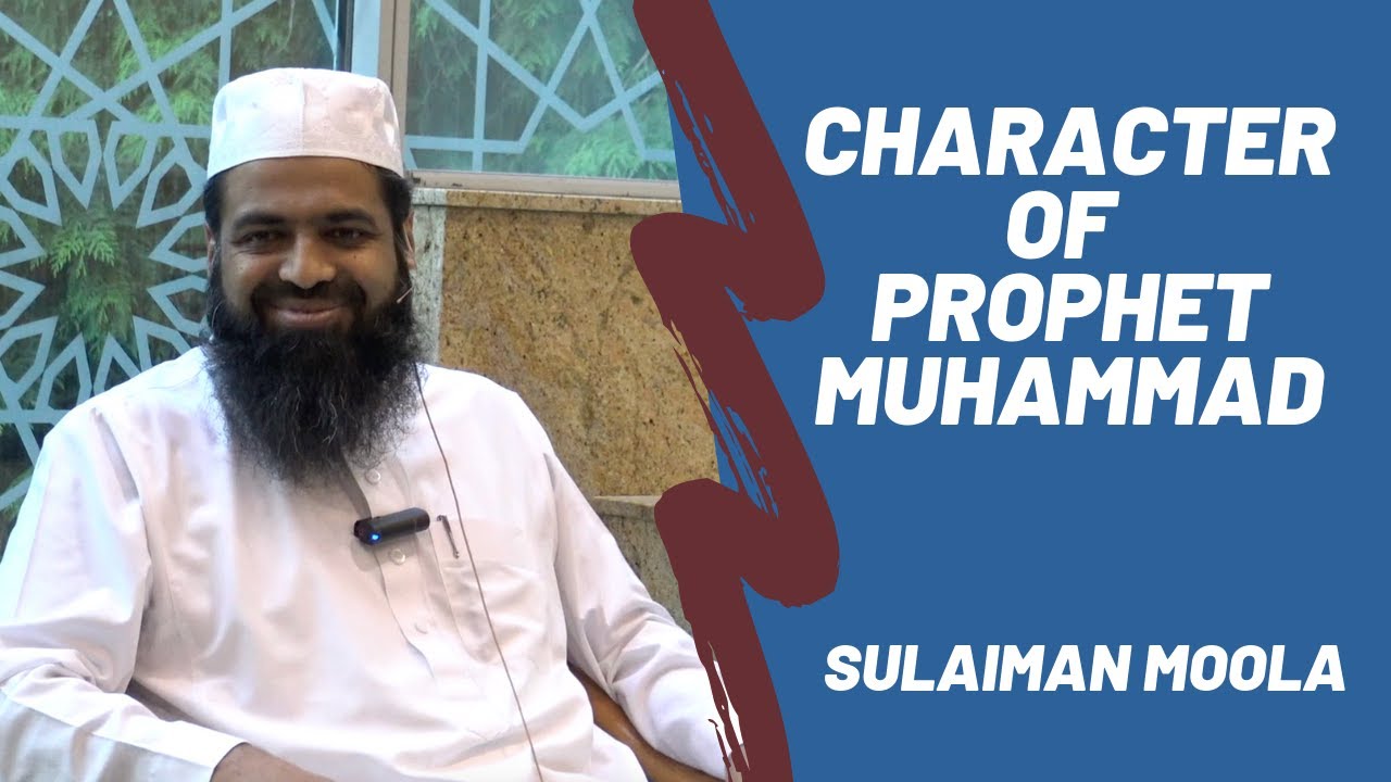 Prophet Muhammad ﷺ Exhibited the Best Character - Sulaiman Moola