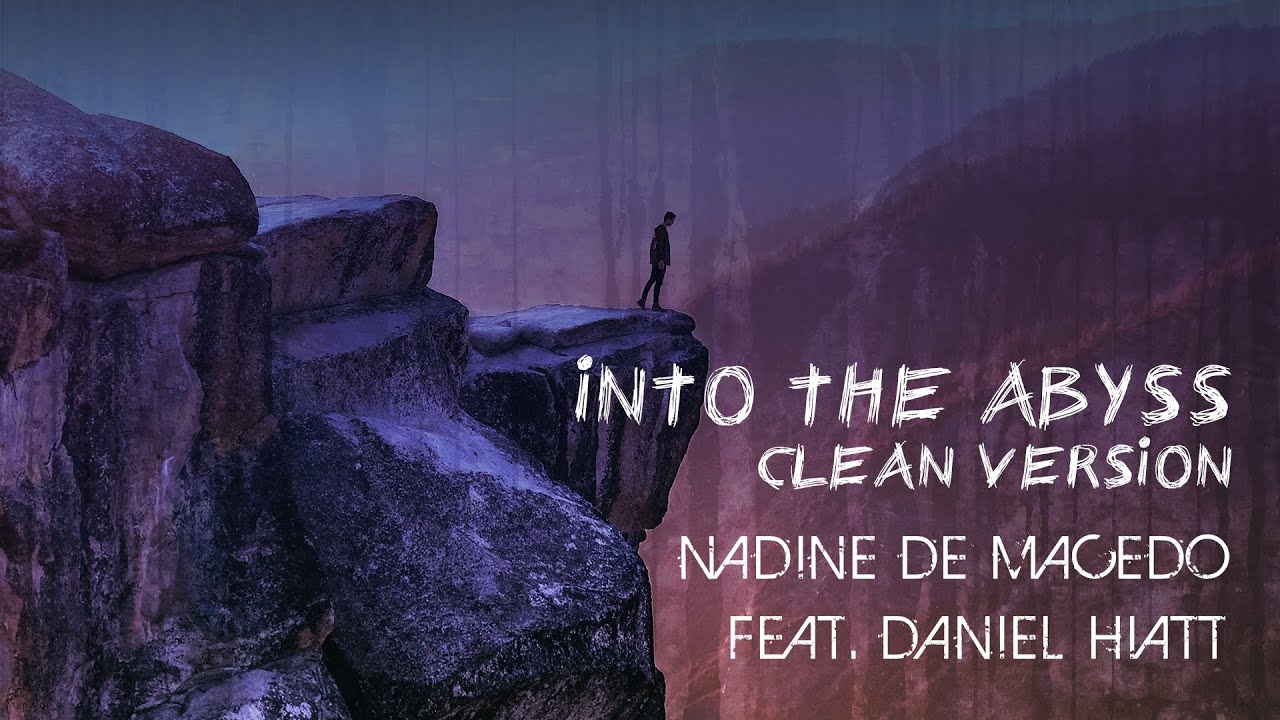 Nadine de Macedo feat. Daniel Hiatt - Into the Abyss (Clean Version)