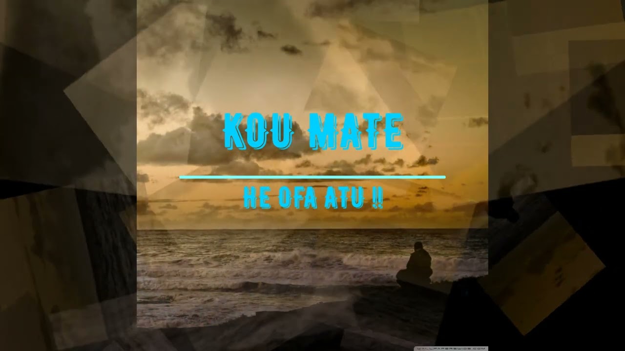 KOU MATE HE OFA ATU