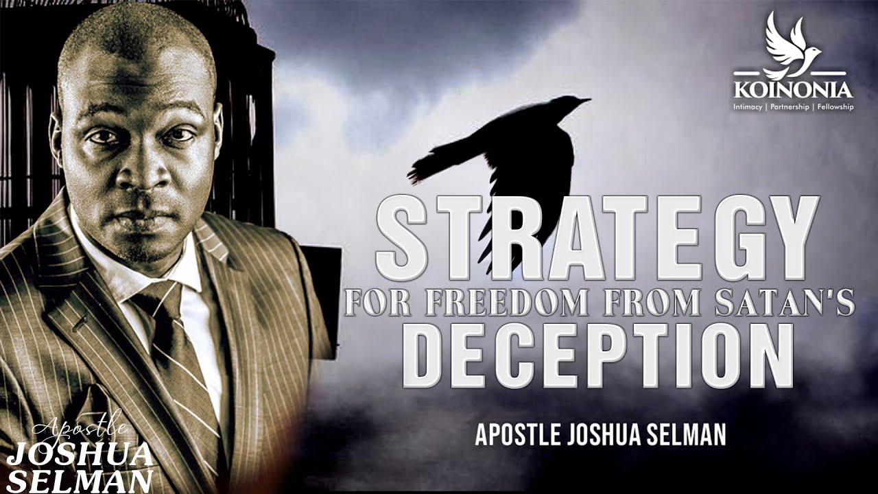 APOSTLE JOSHUA SELMAN | Strategy For Freedom From Satan's Deception