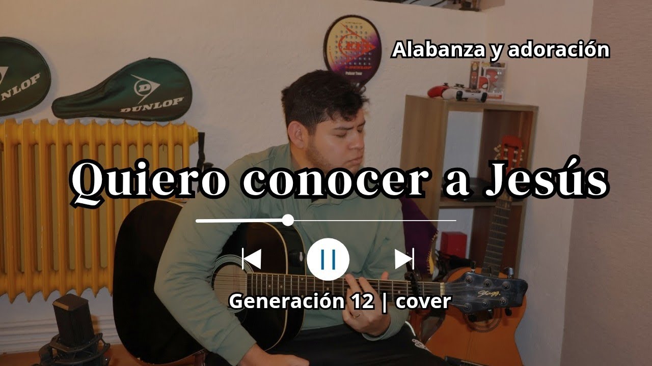 Quiero conocer a Jesús | Cover acústico – Esdras Andrade (Generación 12)