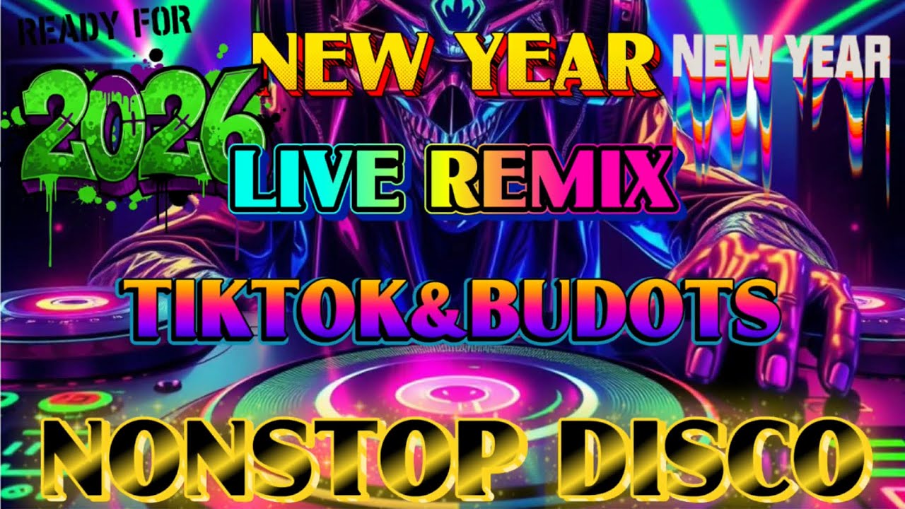 NEW YEAR  LIVE REMIX TIKTOK BUDOTS NONSTOP DISCO