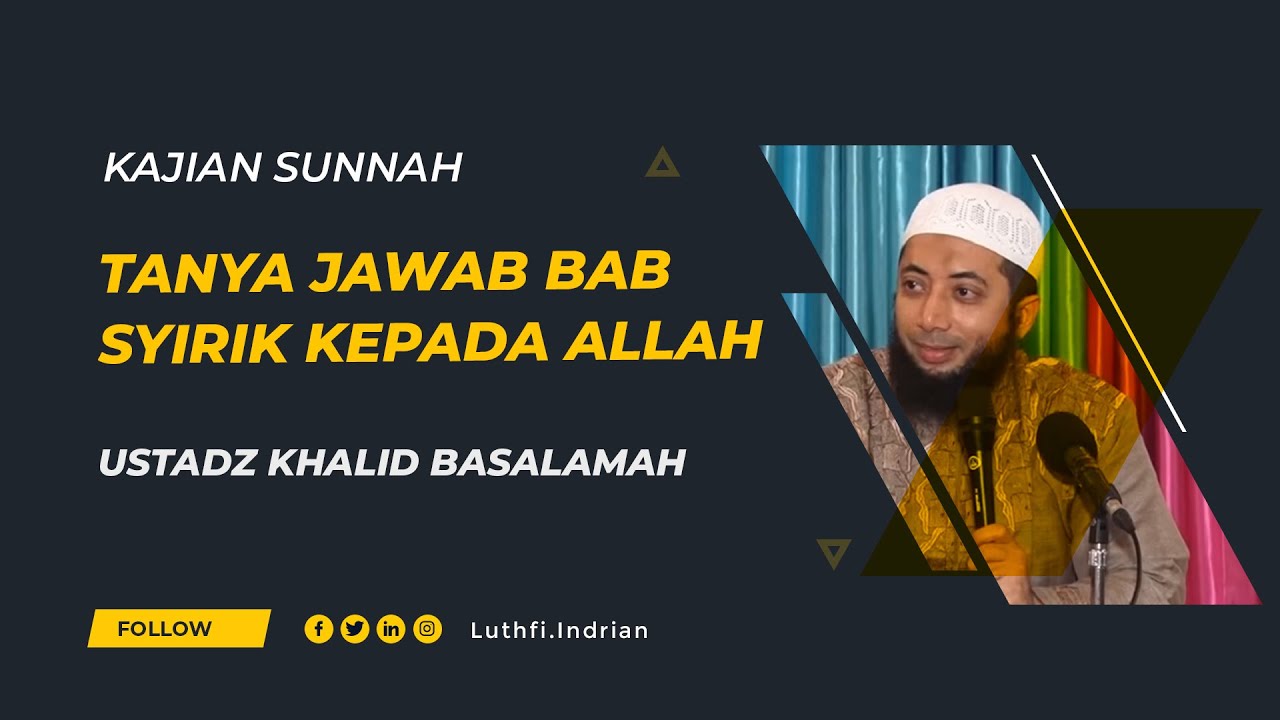 TANYA JAWAB BAB SYIRIK KEPADA ALLAH | KAJIAN USTAD KHALID BASALAMAH