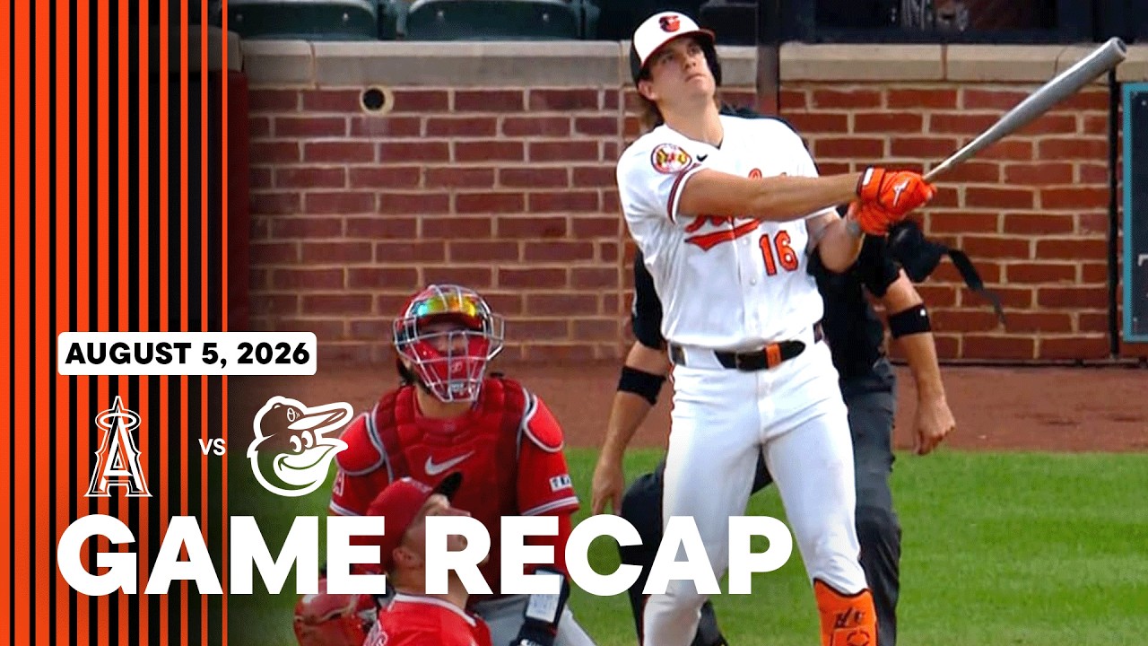 Angels vs. Orioles Game Highlights (8/5/26) | MLB Highlights | Baltimore Orioles