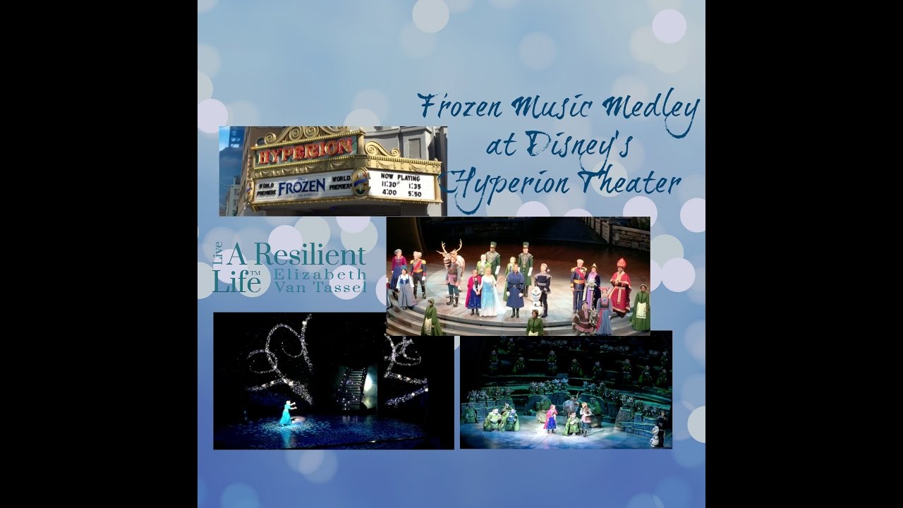 Disney's Frozen Musical Medley, Hyperion Theater, with Elizabeth Van Tassel, Resilience Expert