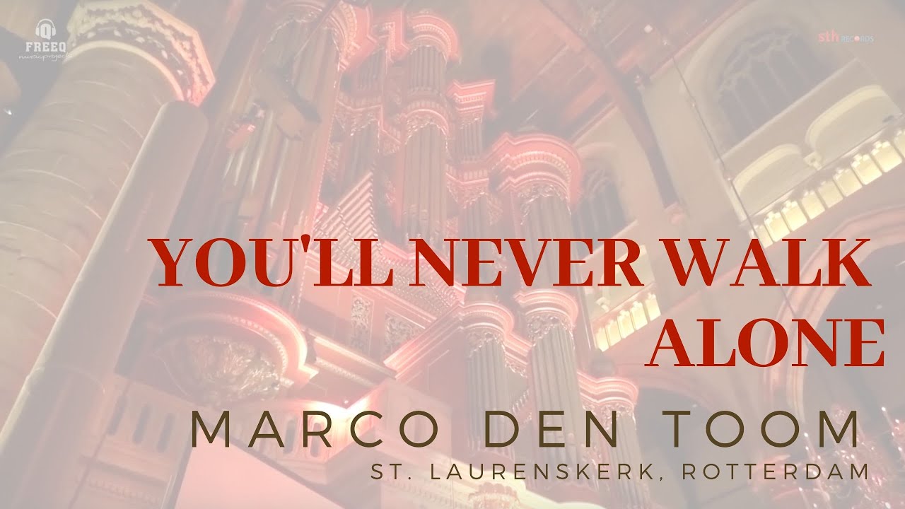 You'll never walk alone (organ) MARCO DEN TOOM Laurenskerk, Rotterdam (NL)