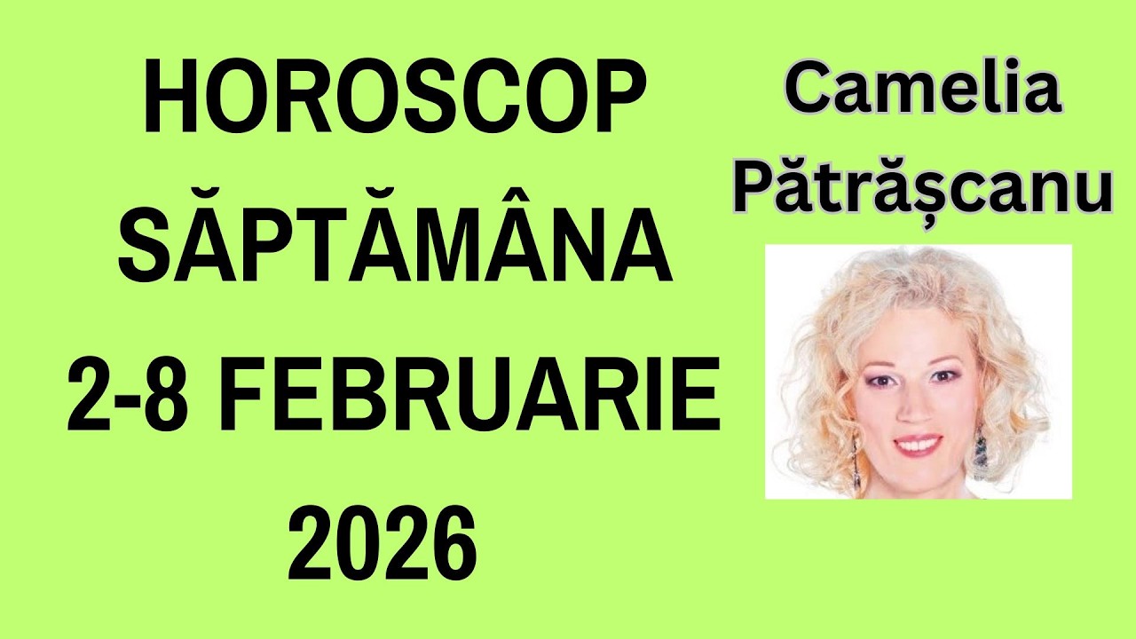 Horoscop săptămâna 2 - 8 februarie 2026 cu astrolog Camelia Pătrășcanu