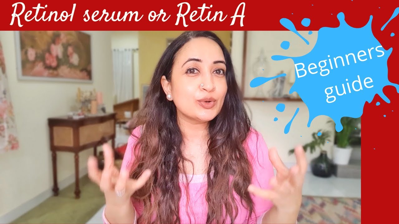 A Beginners Guide to Choosing Between Retin A Or Retinol Serum for Acne, Acne scars, Pigmentation