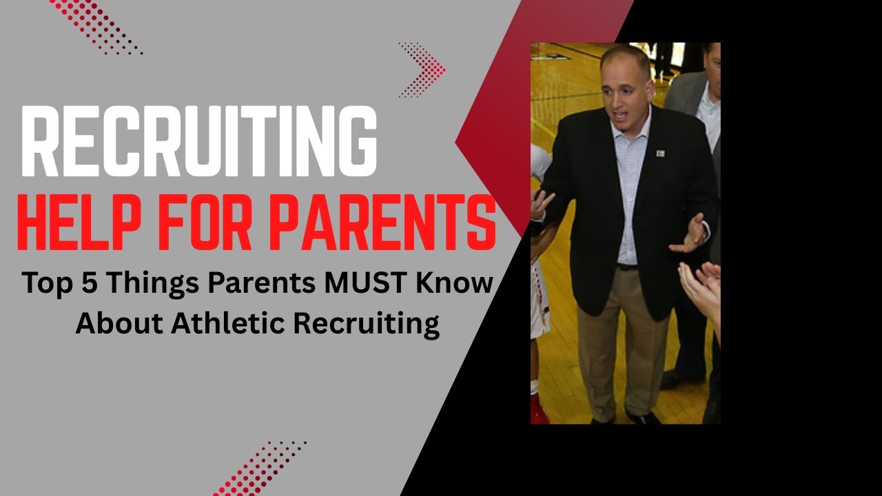 Top 5 Things Parents Must Know About Athletic Recruiting