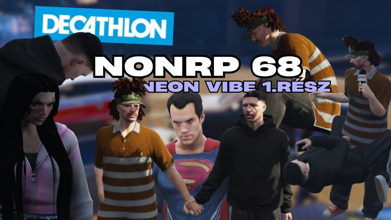 NonRP 68 | Község Bomlasztás és NeonVibe Ropogtatás | 1. Rész