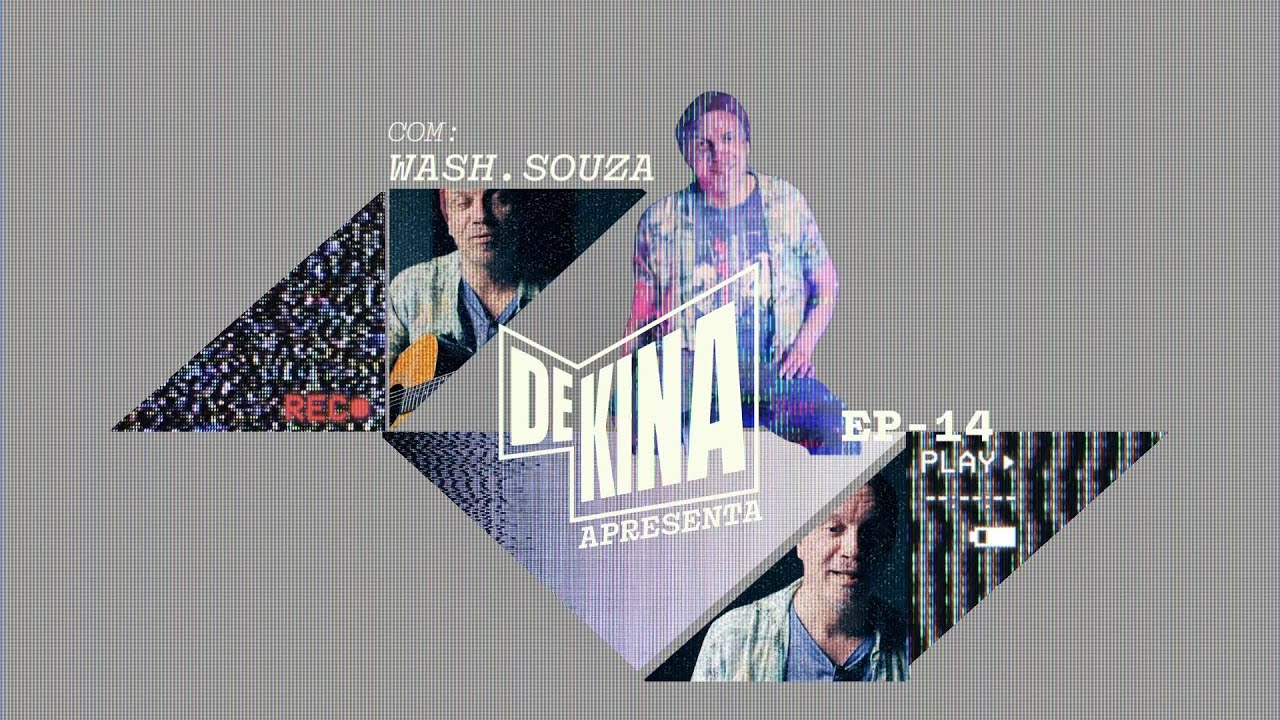 DEKINA - Wash.Sousa - Ep 14