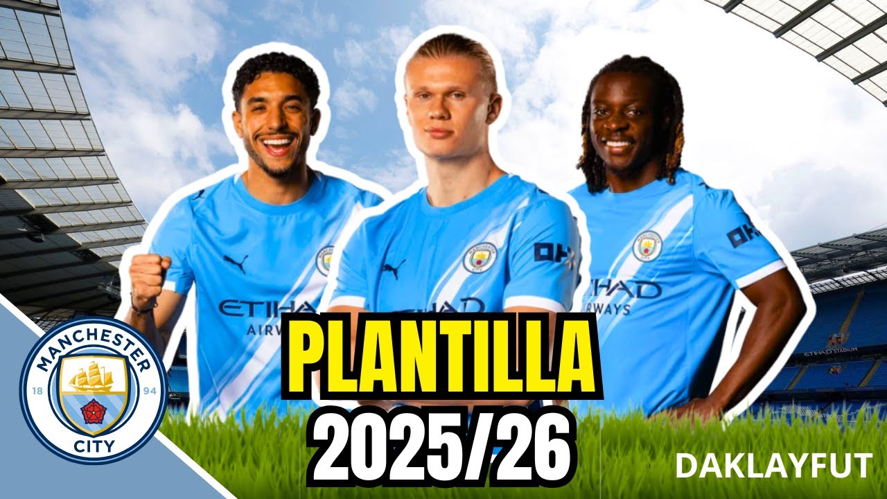 PLANTILLA DEL MANCHESTER CITY TEMPORADA 2025/26 TODOS LOS JUGADORES Y REFUERZOS: EDADES ALTURA Y M&Aacute;S