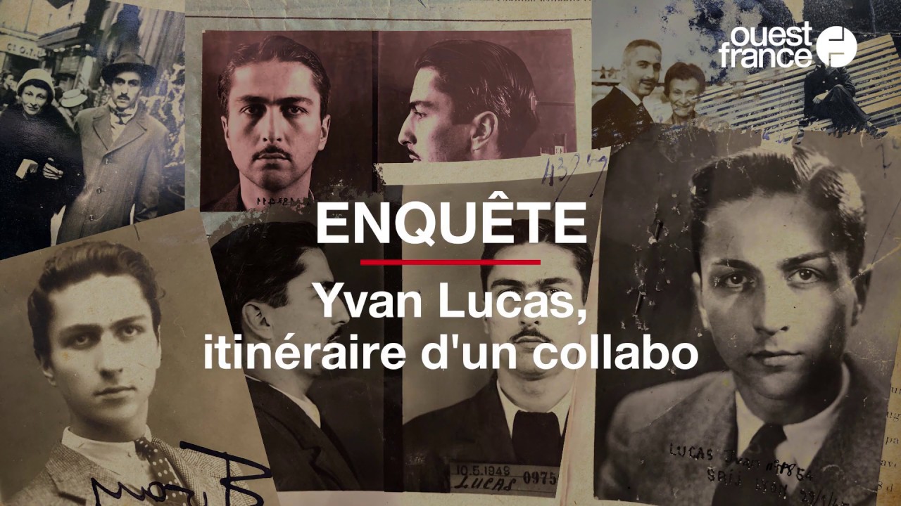 Les mille et un visages d’Yvan Lucas, un collabo « séduisant » et « dangereux » - ENQUÊTE
