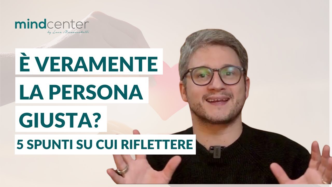 Capire se è la persona giusta per te: 5 consigli psicologici