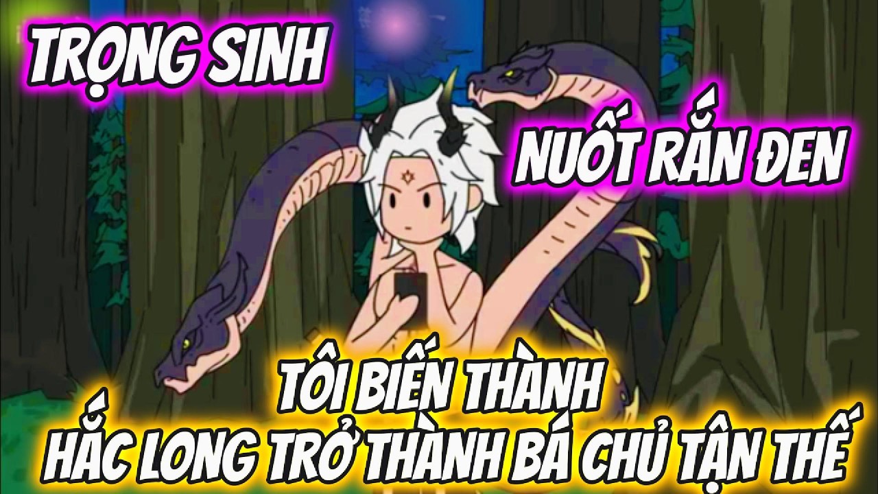 Trọng Sinh Nuốt Rắn Đen Tôi Biến Thành Hắc Long Trở Thành Bá Chủ Tận Thế | BOP Vietsub