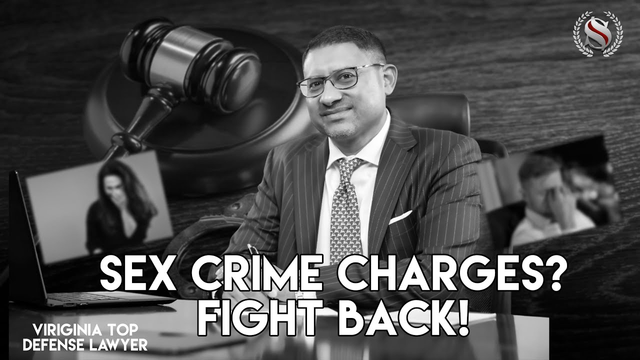 Sex Crimes Attorney Virginia :&nbsp; How To Defense Against Serious Charges | Legal Advice