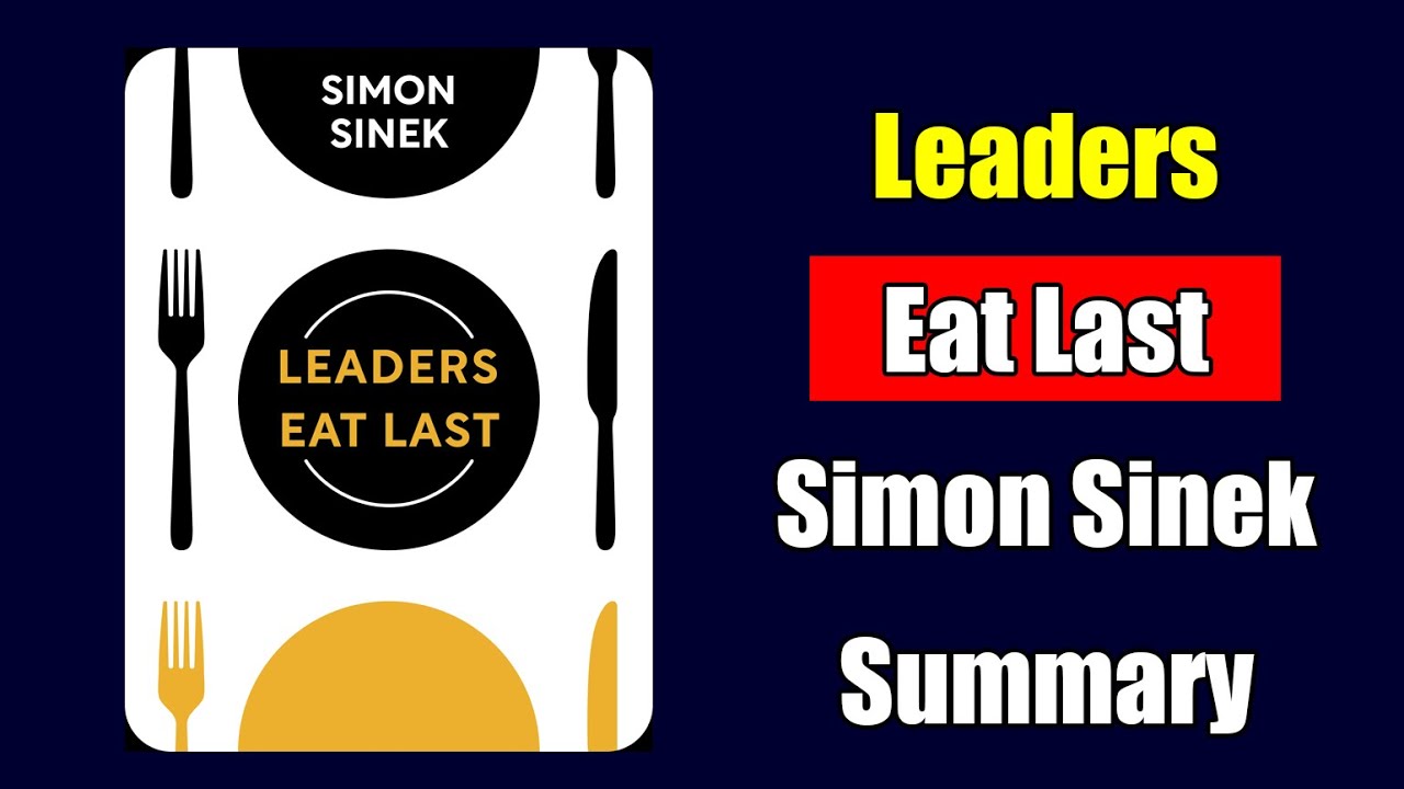 Leaders Eat Last (Summary) - Why Some Teams Pull Together & Others Don't