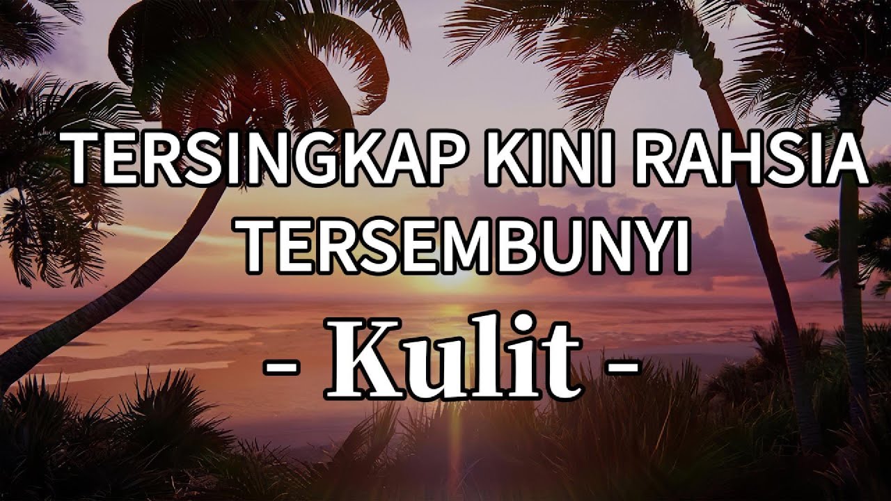 Kulit - Tersingkap Kini Rahsia Tersembunyi || LIRIK