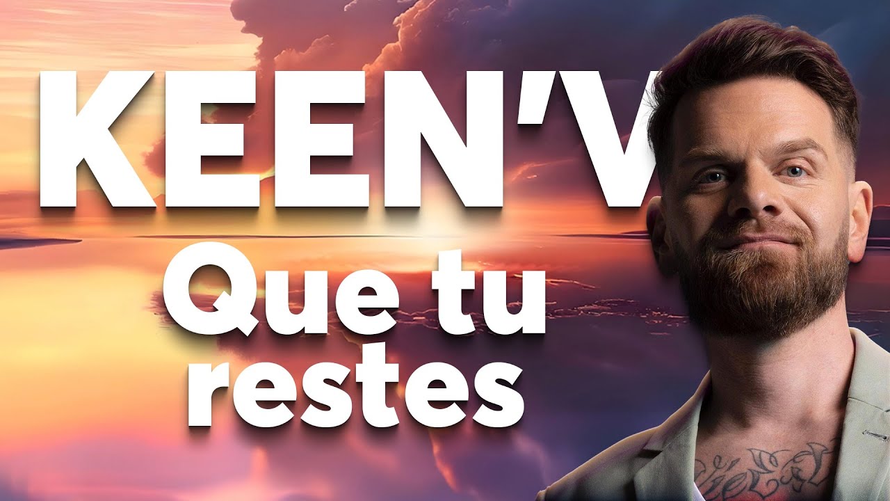 KEEN'V - Que tu restes (Paroles) | Chanson Française