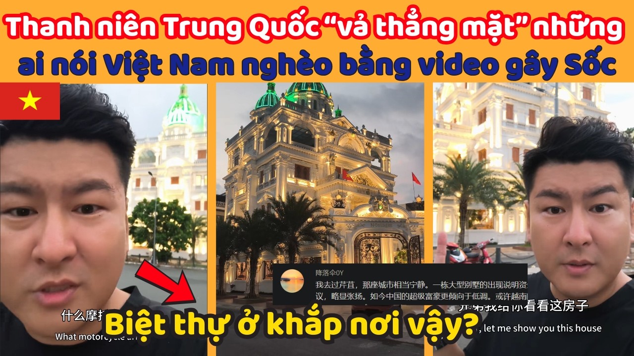 Thanh niên Trung Quốc “vả thẳng mặt” những ai nói Việt Nam nghèo bằng video gây Sốc