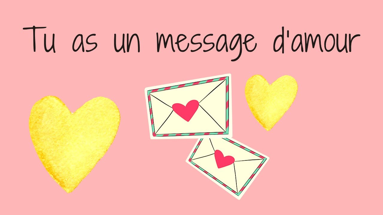 💌TU AS UN MESSAGE D’AMOUR DE TON AUTRE 🍀🌸💓🌷