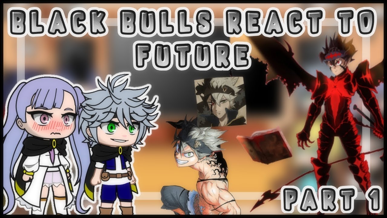 black bulls react to future | asta vs lucifero 🤯🤯 | part 1 | my au | gacha club