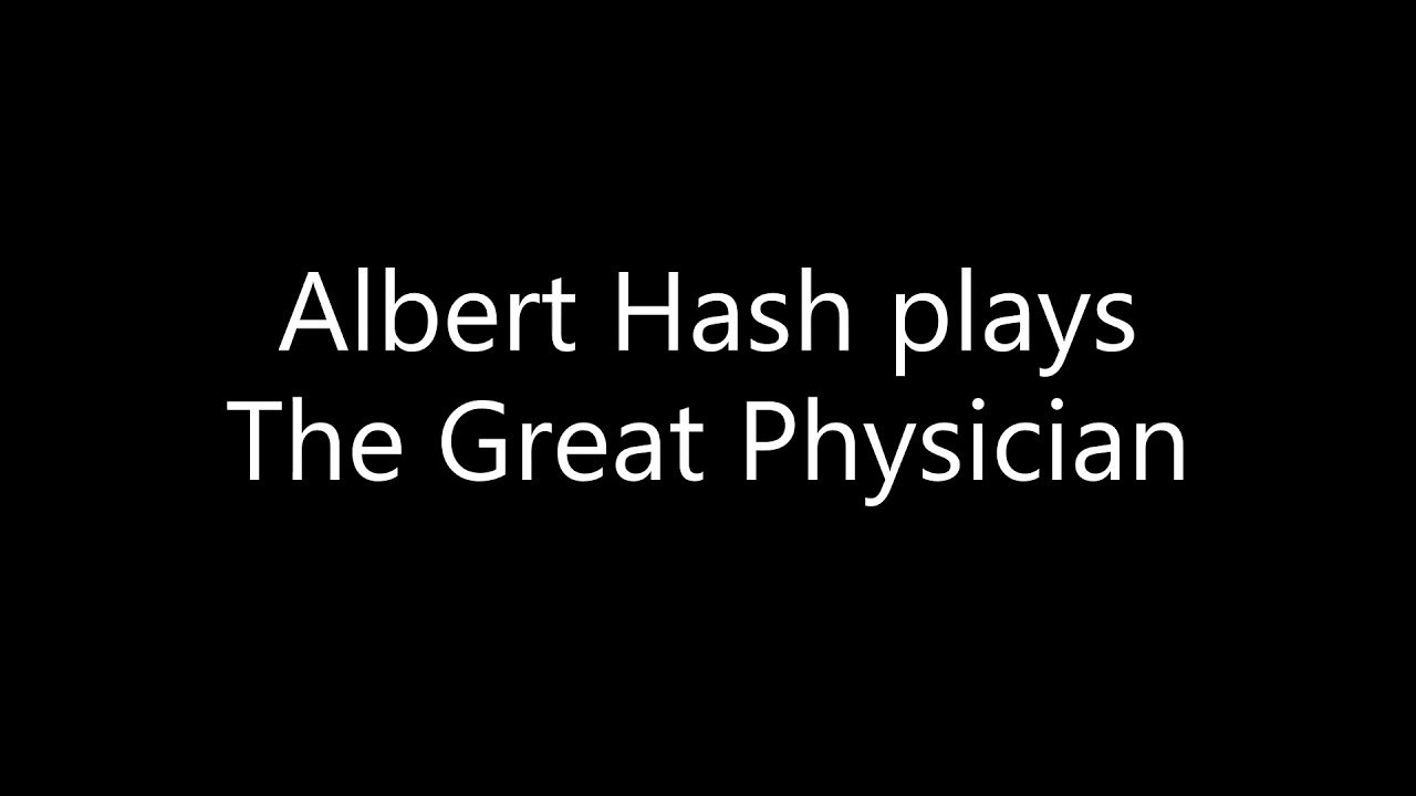 Albert Hash plays the Great Physician