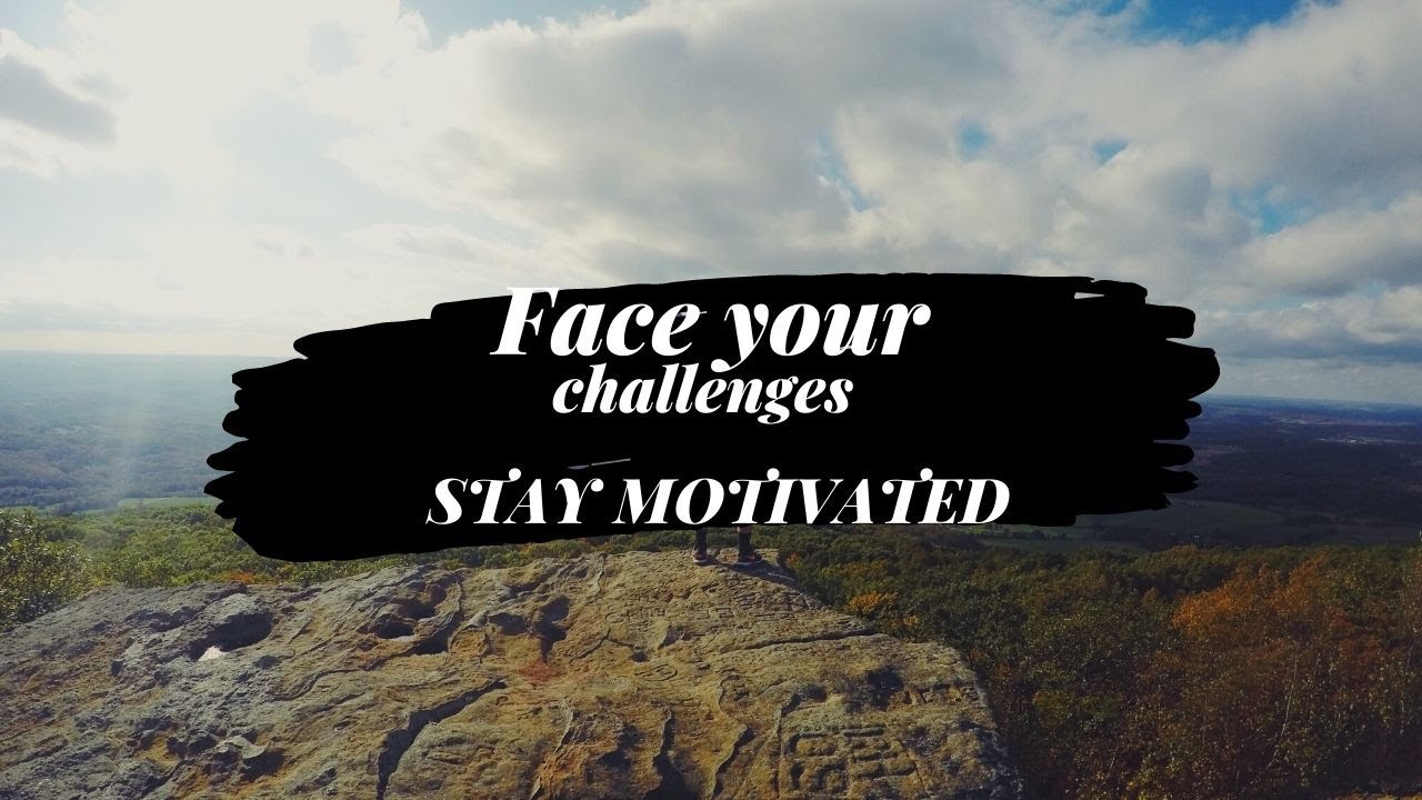 Face your challenges